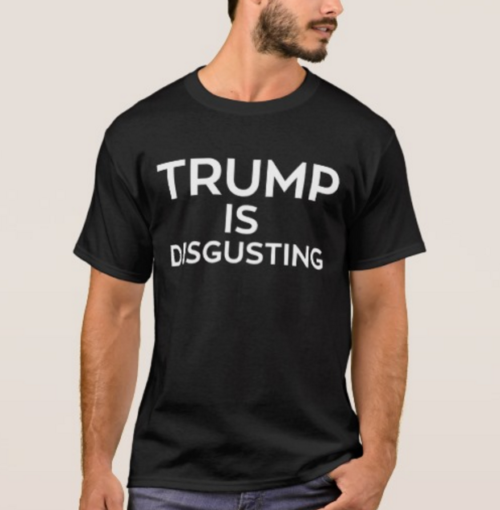 Trump is Disgusting T-Shirt