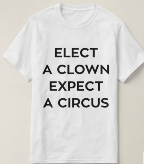 Elect A Clown Expect A Circus Tee