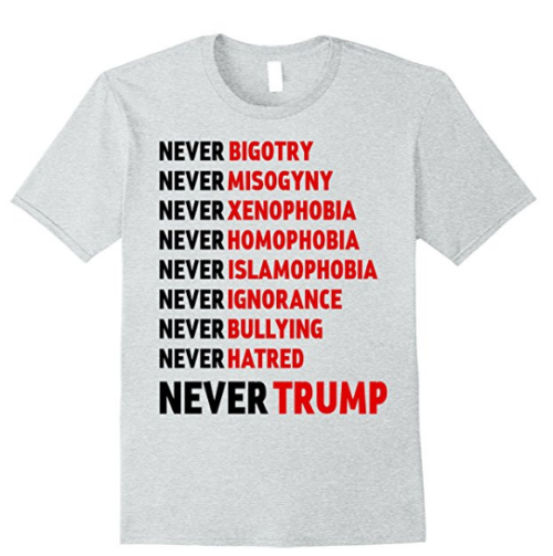 Never Trump Never Bigotry Tee Shirt