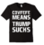 Covfefe Means Trump Sucks T-Shirt