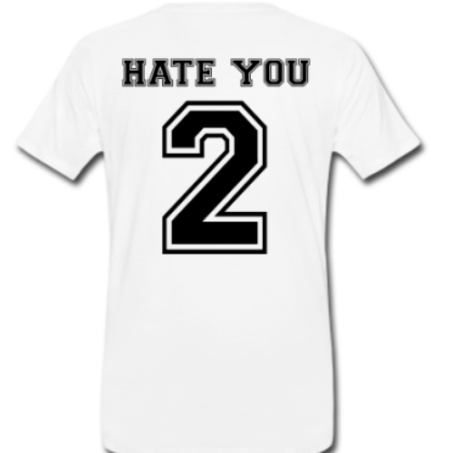 Hate You 2 T-Shirt