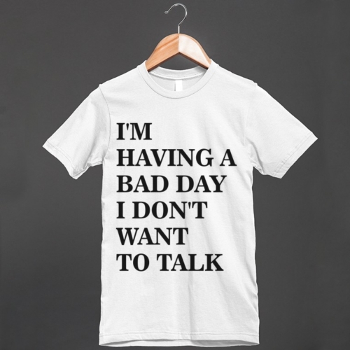 I DON’T WANT TO TALK Tee