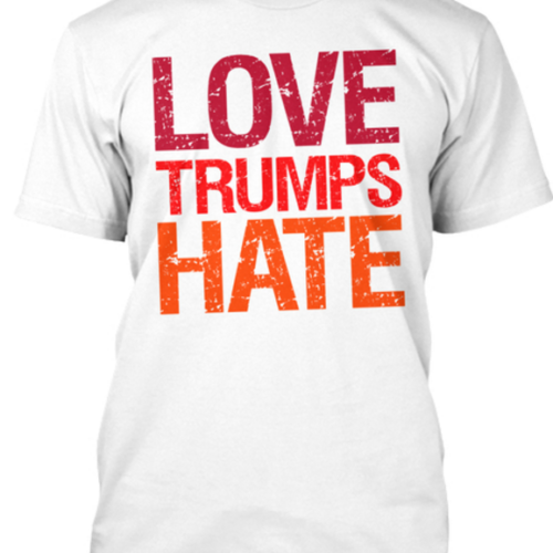 Love Trumps Hate Anti Trump Tee Shirt