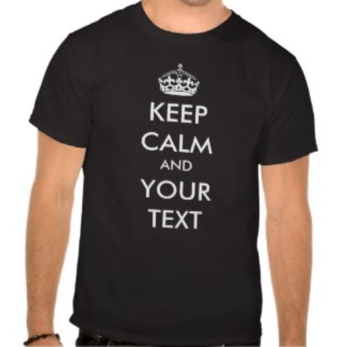 Keep Calm And Your Text Here Tee