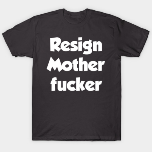 Resign Motherfucker Tee