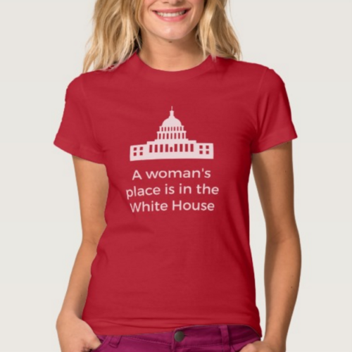 A Woman’s Place Is in the White House Tee